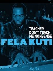 Fela Kuti: Teacher Don't Teach Me Nonsense-hd