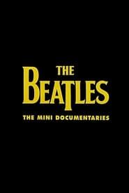 The Beatles: The Mini Documentaries 2009 streaming