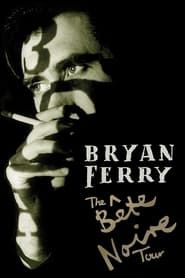 Bryan Ferry - The Bete Noire Tour 88-89 series tv