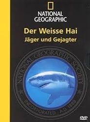 National Geographic - Der weiße Hai: Jäger und Gejagter series tv