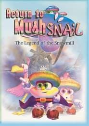 Return to Mushsnail: The Legend of the Snowmill series tv