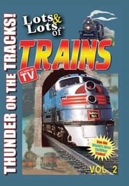 Lots & Lots of TRAINS, Vol 2 - Thunder on the Tracks! series tv