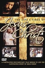 The Life & Times of Jesus Christ series tv