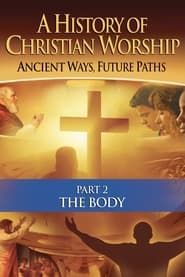 Image History of Christian Worship: Part 2, The Body