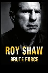 Roy Shaw: Brute Force series tv