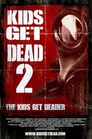Kids Get Dead 2: The Kids Get Deader (2014)