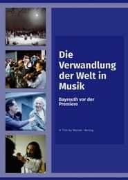 watch Die Verwandlung der Welt in Musik: Bayreuth vor der Premiere
