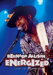Bernard Allison: Energized - Live in Europe (2006)