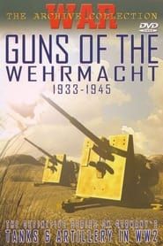 Guns of the Wehrmacht: 1933-1945 series tv