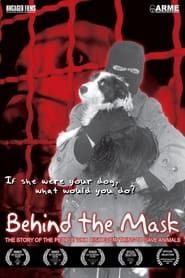 Image Behind the Mask: The Story of the People Who Risk Everything to Save Animals