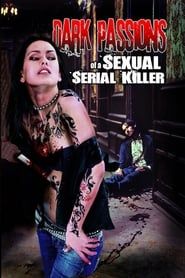 Dark Passions of a Sexual Serial Killer series tv