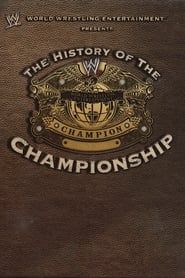 watch WWE: The History Of The WWE Championship