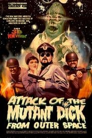 Attack of the Mutant Dick from Outer Space 2007 streaming