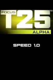 Focus T25: Alpha - Speed 1.0 series tv