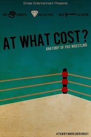 At What Cost? Anatomy of Professional Wrestling series tv
