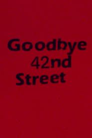 Goodbye 42nd Street 1986 streaming
