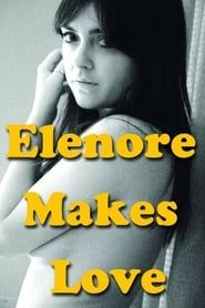Elenore Makes Love 2014 streaming