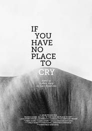 If You Have No Place to Cry series tv