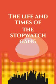 The Life and Times of the Stopwatch Gang  streaming