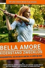 Bella Amore - Widerstand zwecklos 2014 streaming