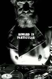 watch Howard in Particular
