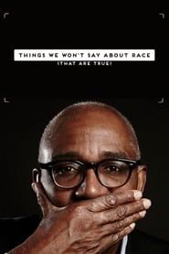 Things We Won't Say About Race That Are True series tv