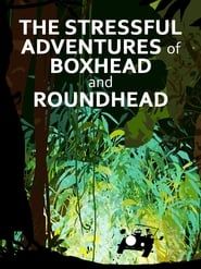 The Stressful Adventures of Boxhead & Roundhead series tv