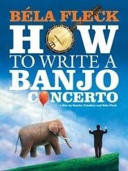 Bela Fleck: How to Write a Banjo Concerto series tv