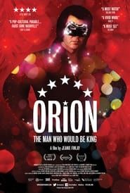 Orion: The Man Who Would Be King 2015 streaming