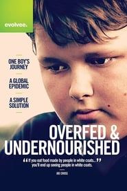watch Overfed & Undernourished