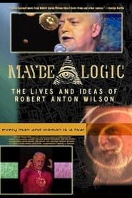 Maybe Logic: The Lives and Ideas of Robert Anton Wilson-hd
