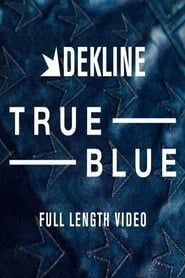 watch Dekline: True Blue
