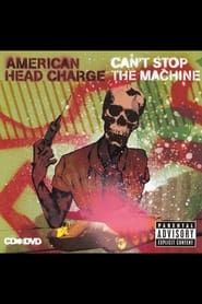 Image American Head Charge - Can't Stop the Machine