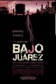 Bajo Juárez: The City Devouring Its Daughters series tv