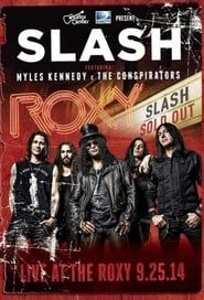 Slash feat Myles Kennedy & The Conspirators : Live At The Roxy series tv