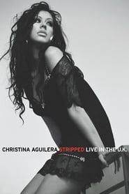 watch Christina Aguilera: Stripped - Live in the U.K.