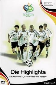 WM 2006 - Die Highlights: Deutschland, Weltmeister der Herzen series tv