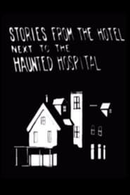 Stories from the Hotel Next to the Haunted Hospital series tv