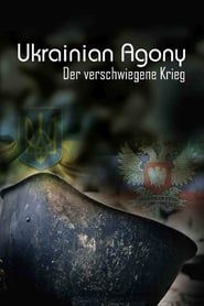 Ukrainian Agony - Der verschwiegene Krieg series tv