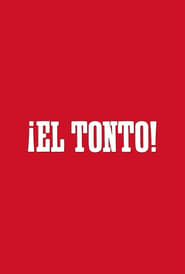 ¡El Tonto! 2012 streaming