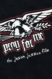 Pray for Me - The Jason Jessee Film-hd