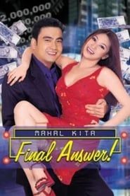 Mahal Kita: Final Answer! (2002)