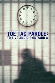 Toe Tag Parole: To Live and Die on Yard A series tv