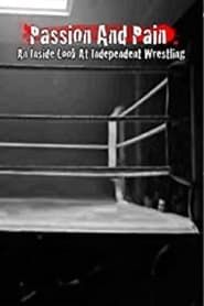 Passion and Pain: An Inside Look at Independent Wrestling (2008)