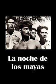 watch La noche de los mayas