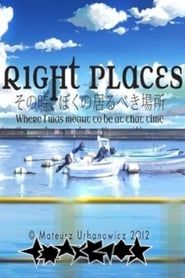 Right Places: Where I Was Meant to Be at That Time 2013 streaming
