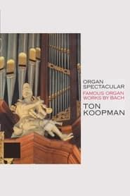Image Organ Spectacular - Famous Organ Works By Bach - Ton Koopman