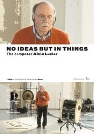 No Ideas But in Things - the composer Alvin Lucier (2012)