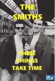 The Smiths: These Things Take Time series tv