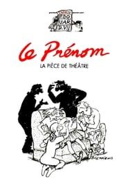 Le Prénom : la pièce de théâtre 2012 streaming